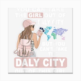 Cool Girl From Daly City Proud Daly City Girl Canvas Print