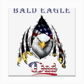 Hot Trend Bald Eagle Dad Eagle Usa Flag 4th Of July Canvas Print