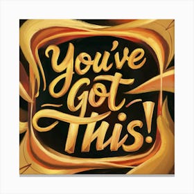 You'Ve Got This Canvas Print