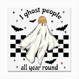 Cute Fall Cool Ghost Halloween I Ghost People All Year Round Canvas Print