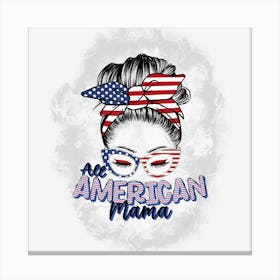 Limited Edition Bleached All American Mom 4th Of July Mothers Canvas Print