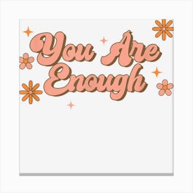 You Are Enough Canvas Print