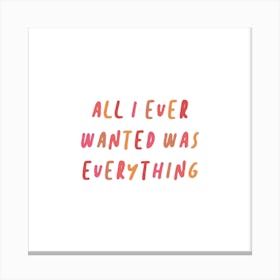 Everything Script Quote Square Canvas Print