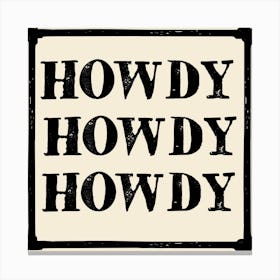 Howdy Howdy Howdy Canvas Print