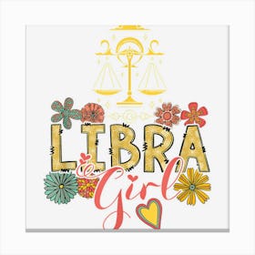 Libra Funny Girl Flowers Birthday Libra Zodiac Sign Lover Canvas Print