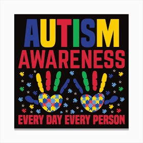 Autism Awareness Every Day Every Person Canvas Print