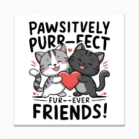 Pawsively Purfect Fur Ever Friends Canvas Print