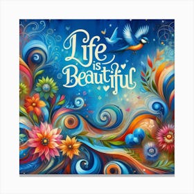 Life Is Beautiful Canvas Print