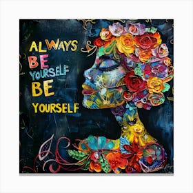 Always Be Yourself 6 Canvas Print