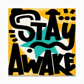 Stay Awake Canvas Print