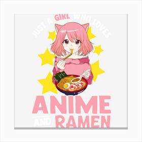 Just A Girl Who Loves Anime And Ramen Bowl Japanese Noodles Canvas Print