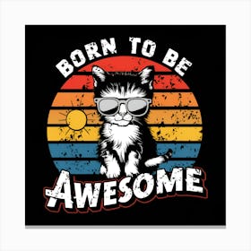Born To Be Awesome Canvas Print