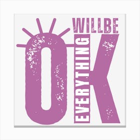 Everything Will be Ok Inspiration Typography Quote Canvas Print