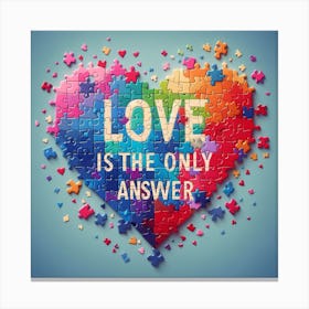 Love Is The Only Answer Canvas Print