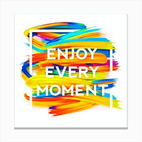Enjoy Every Moment, coloured background design Canvas Print