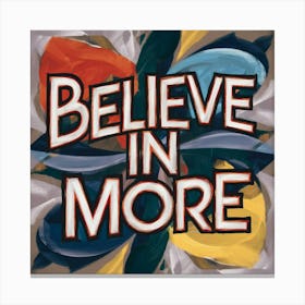 Believe In More Canvas Print