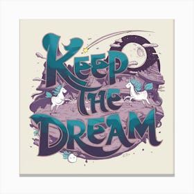 Keep The Dream 5 Canvas Print