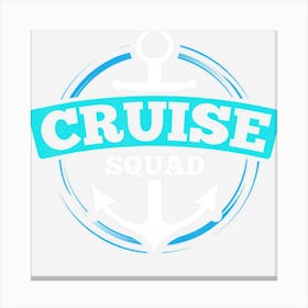 Matching Cruise Squad S For Cruise Trip Vacation Canvas Print