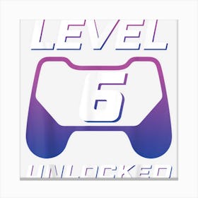 Level 6 Unlocked Gamer 6th Birthday Gifts Video Game Lovers Canvas Print