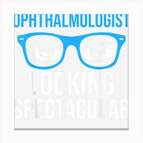 Optometrist Outfit Ophthalmologist Assistant Eye Doctor Canvas Print