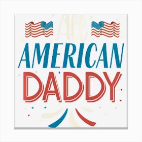 All American Daddy 4th Of July Boys Men Usa Canvas Print