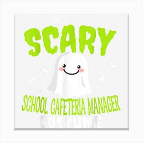 Halloween This Is My Scary School Cafeteria Manager Custome Canvas Print