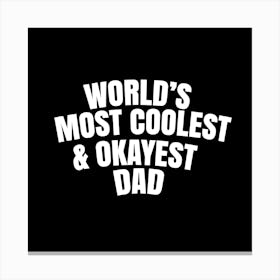 Most coolest and okayest dad Canvas Print