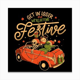 Get in Loser Were Getting Festive - Funny Dark Christmas Skull Grinch Gift 1 Canvas Print