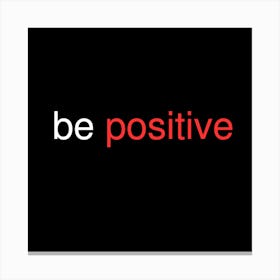 Be Positive 11 Canvas Print