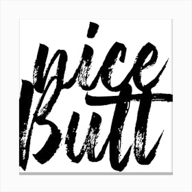Nice Butt Bold Script Square Canvas Print