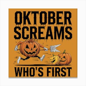 Oktober Screams Who'S First Canvas Print