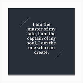 I Am The Master Of My Fate Canvas Print