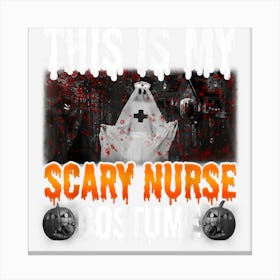 This Is My Scary Nurse Costume Halloween Angry Boo Canvas Print