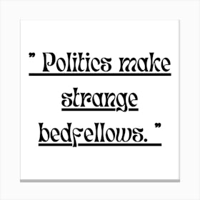 Politics Make Strange Bedfellows Canvas Print