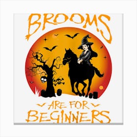 Womens Brooms Are For Beginners Funny Horses Lover Witch Halloween Canvas Print