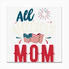 All American Mom 4th Of July Women Girls Usa Canvas Print