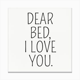 Dear Bed I Love You 1 Canvas Print