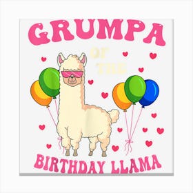 Grumpa Of The Birthday Llama Bday Party Family Celebration Canvas Print