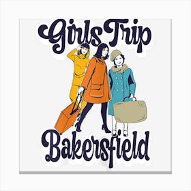 Womens Girls Trip Bakersfield Bestie & Best Friends Canvas Print