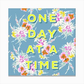 One Day At A Time Square Canvas Print