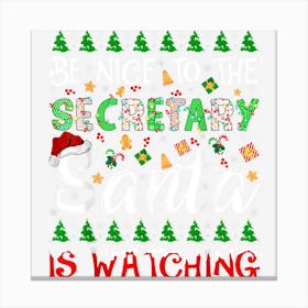 Be Nice To Secretary Santa Is Watching Secretary Christmas Canvas Print