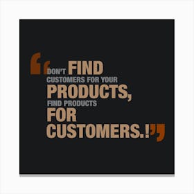 Find Customers For Your Products Find Products For Customers Canvas Print