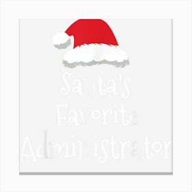 Santas Favorite Administrator Christmas Funny Gift Canvas Print