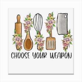 Choose Your Weapon Canvas Print