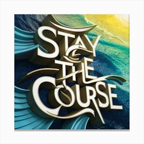 Stay The Course 10 Canvas Print