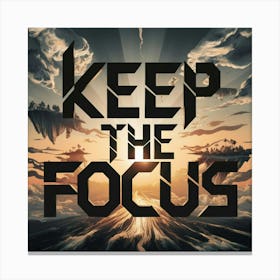 Keep The Focus 3 Canvas Print