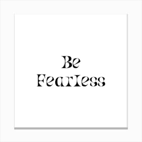 Be Fearless | Simple Quote with White background Canvas Print