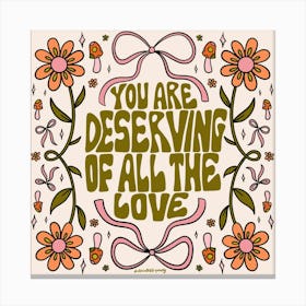 You Are Deserving Canvas Print