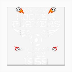 65 Year Old Birthday In July 1959 Best Soccer Players Canvas Print