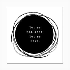 Not Lost Square Canvas Print